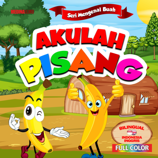 SERI MENGENAL BUAH - AKULAH PISANG