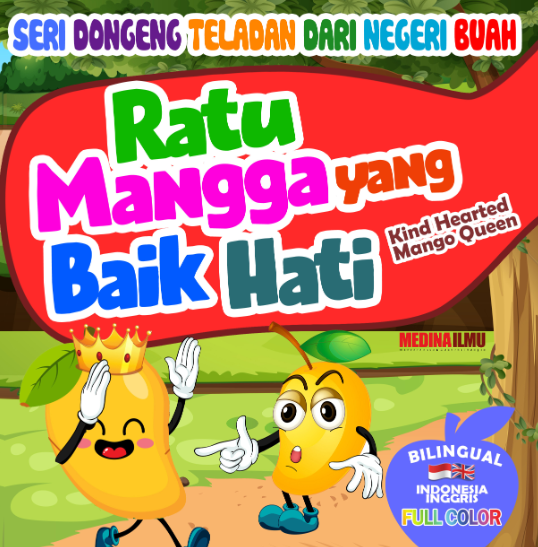 SERI DONGENG TELADAN DARI NEGERI BUAH - RATU MANGGA YANG BAIK HATI